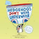 Hedgehogs Don't Wear Underwear Audiobook