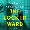 Cover of The Locked Ward: A Novel