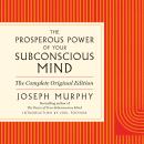 Cover of The Prosperous Power of Your Subconscious Mind: Contains Complete and Original Material from the Bestselling Author of The Power of Your Subconscious Mind