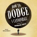 How to Dodge a Cannonball: A Novel Audiobook