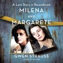 Milena and Margarete: A Love Story in Ravensbrück Audiobook
