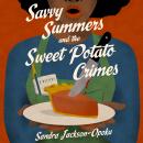 Savvy Summers and the Sweet Potato Crimes: A Mystery Audiobook