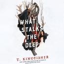 Cover of What Stalks the Deep