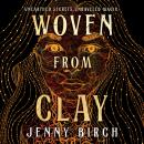 Woven From Clay: A Novel Audiobook