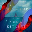 Saltcrop: A Novel Audiobook