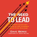Cover of The Need to Lead: A TOPGUN Instructor's Lessons on How Leadership Solves Every Challenge