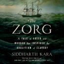 Cover of The Zorg: A Tale of Greed and Murder That Inspired the Abolition of Slavery