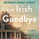 The Irish Goodbye: A Novel Audiobook