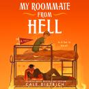 My Roommate from Hell: A Novel Audiobook