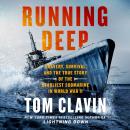 Cover of Running Deep: Bravery, Survival, and the True Story of the Deadliest Submarine in World War II