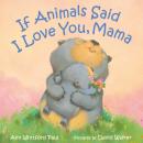 If Animals Said I Love You, Mama Audiobook