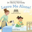 Leave Me Alone!: A Good Inside Story About Deeply Feeling Kids Audiobook