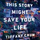 Cover of This Story Might Save Your Life: A Novel