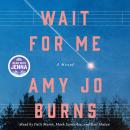 Cover of Wait for Me: A Novel