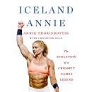 Cover of Iceland Annie: The Evolution of a CrossFit Games Legend