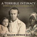 Cover of A Terrible Intimacy: Interracial Life in the Slaveholding South