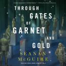 Through Gates of Garnet and Gold Audiobook