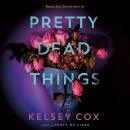 Cover of Pretty Dead Things: A Novel