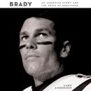 Brady: An American Story and the Price of Greatness Audiobook