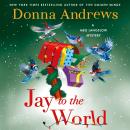 Jay to the World: A Meg Langslow Mystery Audiobook
