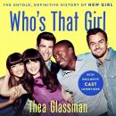 Who's That Girl: The Untold, Definitive History of New Girl Audiobook