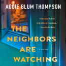 The Neighbors Are Watching: A Novel Audiobook
