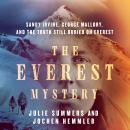 Cover of The Everest Mystery: Sandy Irvine, George Mallory, and the Truth Still Buried on Everest