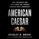 Cover of American Caesar: How Theocrats and Tech Lords Are Turning America into a Monarchy