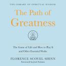 The Path of Greatness: The Game of Life and How to Play It and Other Essential Works Audiobook