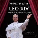 Leo XIV: The Quiet Friar at the Helm of Power Audiobook