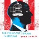 The President's Brain is Missing: A Tor.Com Original Audiobook