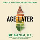 Age Later: Health Span, Life Span, and the New Science of Longevity Audiobook