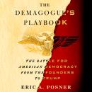 The Demagogue's Playbook: The Battle for American Democracy from the Founders to Trump Audiobook