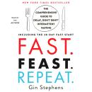 Fast. Feast. Repeat.: The Comprehensive Guide to Delay, Don't Deny® Intermittent Fasting--Including the 28-Day Fast Start