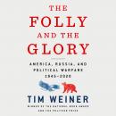 Cover of The Folly and the Glory: America, Russia, and Political Warfare 1945–2020