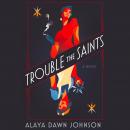 Trouble the Saints: A Novel Audiobook