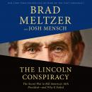 Lincoln Conspiracy: The Secret Plot to Kill America's 16th President--and Why It Failed, Josh Mensch, Brad Meltzer