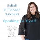Speaking for Myself: Faith, Freedom, and the Fight of Our Lives Inside the Trump White House Audiobook
