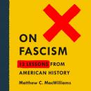 On Fascism: 12 Lessons From American History Audiobook