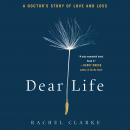 Cover of Dear Life: A Doctor's Story of Love and Loss