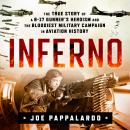 Inferno: The True Story of a B-17 Gunner's Heroism and the Bloodiest Military Campaign in Aviation H Audiobook