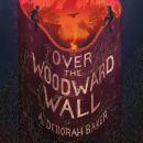 Over the Woodward Wall, A. Deborah Baker
