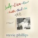 Judy & Liza & Robert & Freddie & David & Sue & Me...: A Memoir Audiobook