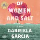 Of Women and Salt: A Novel, Gabriela Garcia