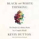 Cover of Black-and-White Thinking: The Burden of a Binary Brain in a Complex World
