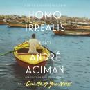 Homo Irrealis: Essays, André Aciman