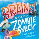 Brains! Not Just a Zombie Snack Audiobook