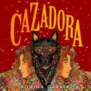 Cazadora: A Novel
