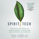 Spirit Tech: The Brave New World of Consciousness Hacking and Enlightenment Engineering, Kate J. Stockly, Ph.D., Wesley J. Wildman, Ph.D.