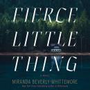 Fierce Little Thing: A Novel Audiobook